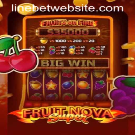 Discover the Thrilling World of FruitNovaSuper with Linebet